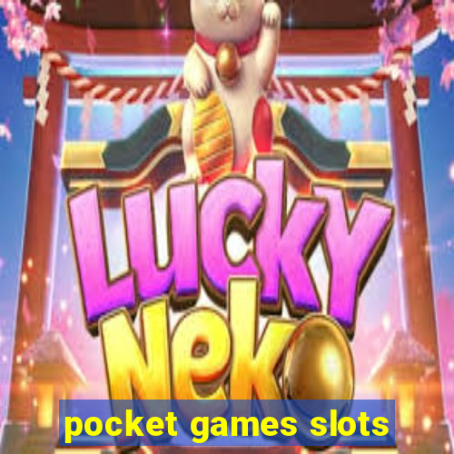 pocket games slots